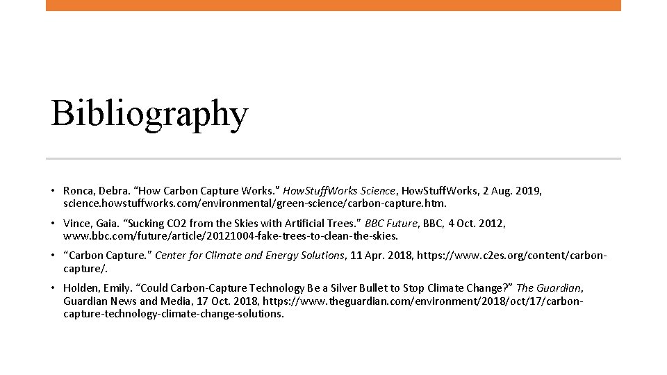 Bibliography • Ronca, Debra. “How Carbon Capture Works. ” How. Stuff. Works Science, How.