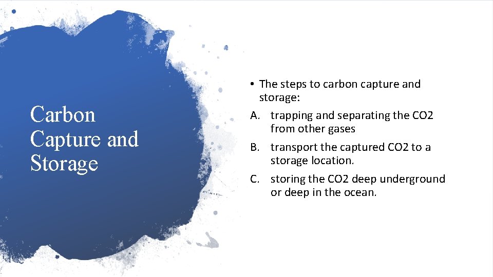Carbon Capture and Storage • The steps to carbon capture and storage: A. trapping