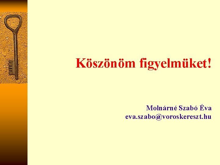 Köszönöm figyelmüket! Molnárné Szabó Éva eva. szabo@voroskereszt. hu 