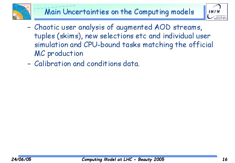 Main Uncertainties on the Computing models – Chaotic user analysis of augmented AOD streams,