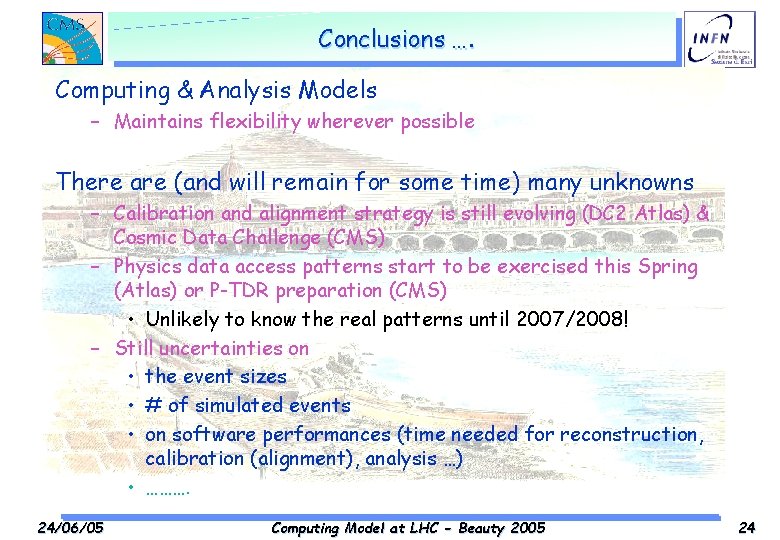 Conclusions …. Computing & Analysis Models – Maintains flexibility wherever possible There are (and