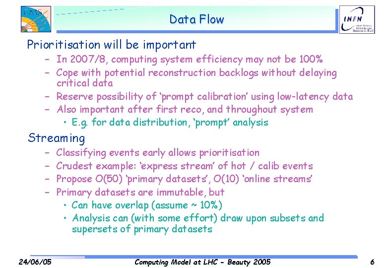 Data Flow Prioritisation will be important – In 2007/8, computing system efficiency may not