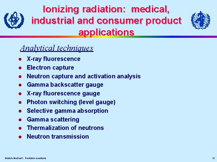 Ionizing radiation: medical, industrial and consumer product applications Analytical techniques l l l l