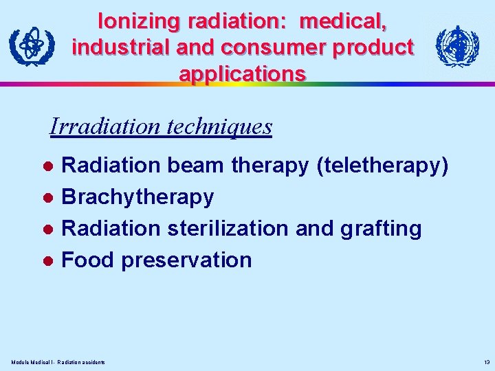 Ionizing radiation: medical, industrial and consumer product applications Irradiation techniques Radiation beam therapy (teletherapy)