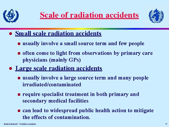 Scale of radiation accidents l l Small scale radiation accidents n usually involve a
