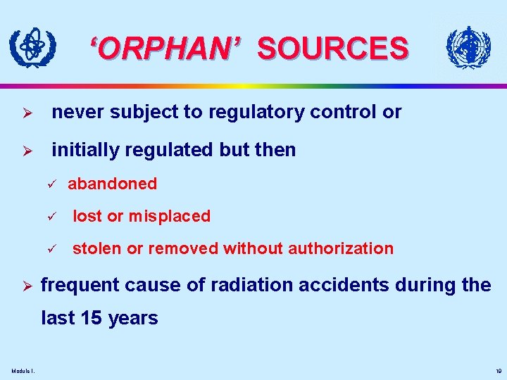 ‘ORPHAN’ SOURCES Ø never subject to regulatory control or Ø initially regulated but then