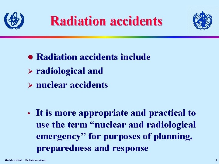 Radiation accidents include Ø radiological and Ø nuclear accidents l • It is more
