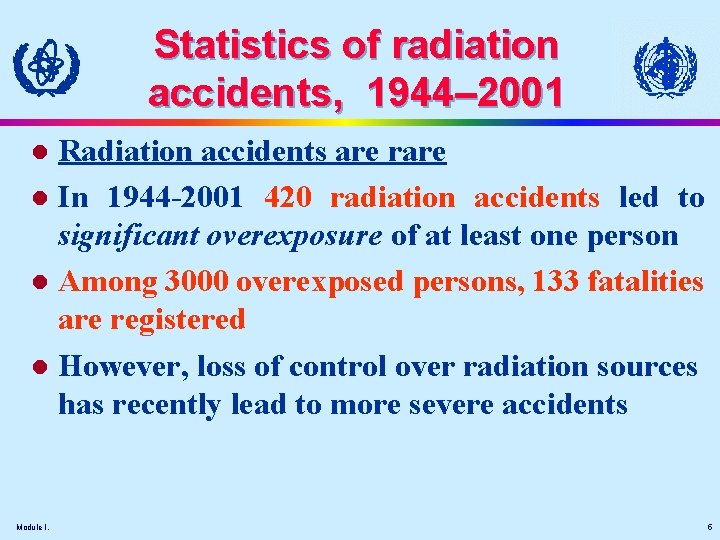 Statistics of radiation accidents, 1944– 2001 Radiation accidents are rare l In 1944 -2001
