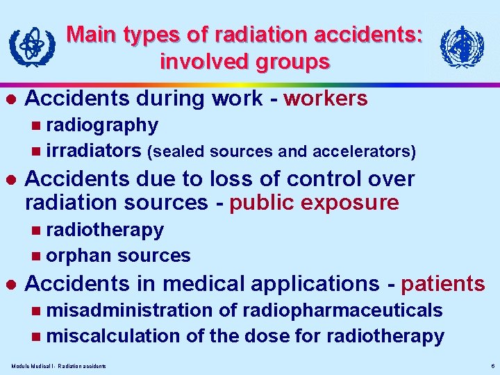 Main types of radiation accidents: involved groups l Accidents during work - workers radiography