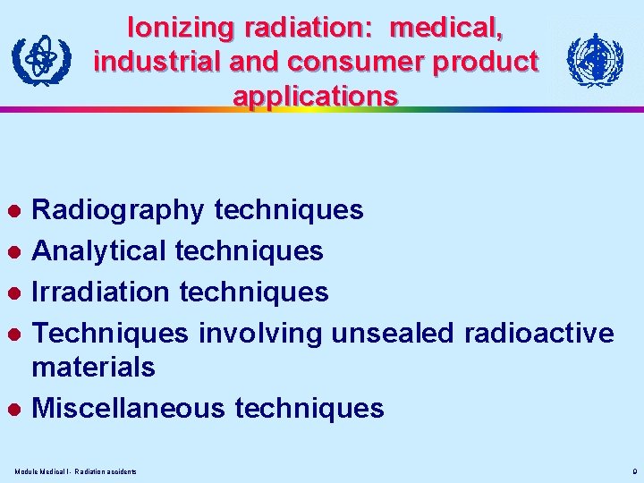 Ionizing radiation: medical, industrial and consumer product applications Radiography techniques l Analytical techniques l