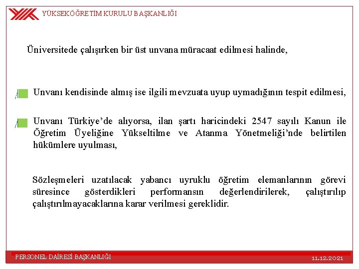 YÜKSEKÖĞRETİM KURULU BAŞKANLIĞI Üniversitede çalışırken bir üst unvana müracaat edilmesi halinde, Unvanı kendisinde almış