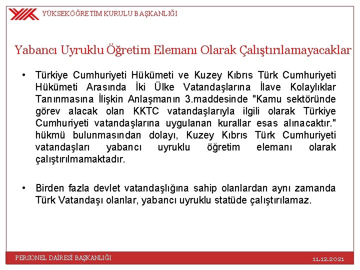 YÜKSEKÖĞRETİM KURULU BAŞKANLIĞI Yabancı Uyruklu Öğretim Elemanı Olarak Çalıştırılamayacaklar • Türkiye Cumhuriyeti Hükümeti ve