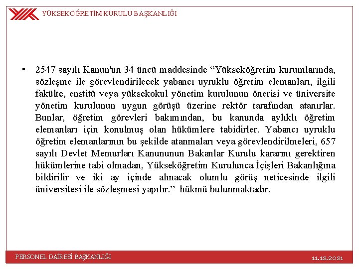 YÜKSEKÖĞRETİM KURULU BAŞKANLIĞI • 2547 sayılı Kanun'un 34 üncü maddesinde “Yükseköğretim kurumlarında, sözleşme ile