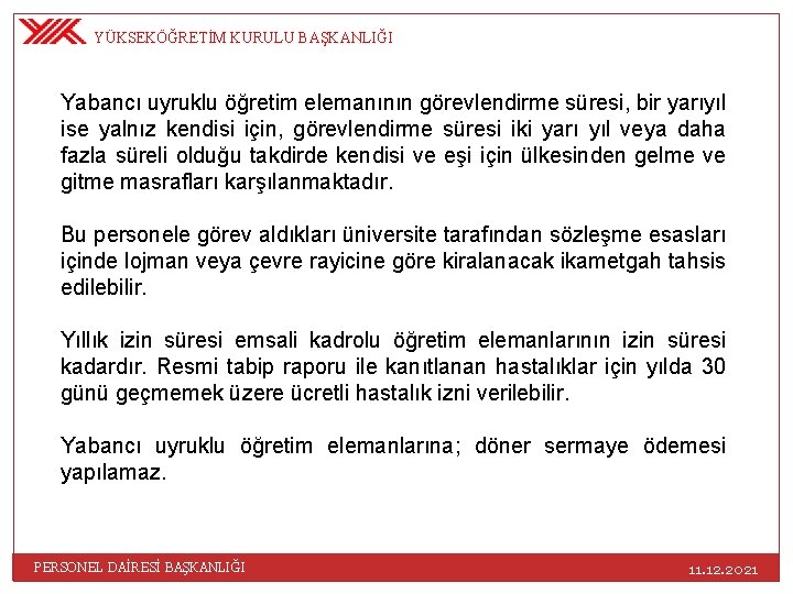 YÜKSEKÖĞRETİM KURULU BAŞKANLIĞI Yabancı uyruklu öğretim elemanının görevlendirme süresi, bir yarıyıl ise yalnız kendisi