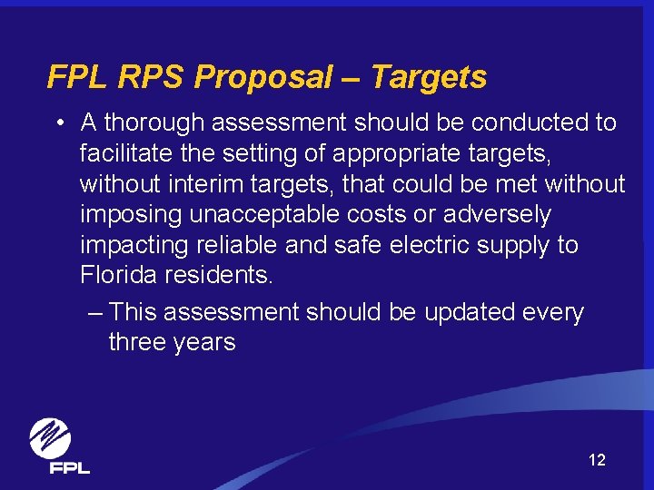 FPL RPS Proposal – Targets • A thorough assessment should be conducted to facilitate
