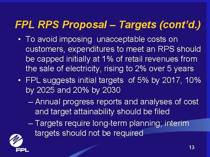 FPL RPS Proposal – Targets (cont’d. ) • To avoid imposing unacceptable costs on