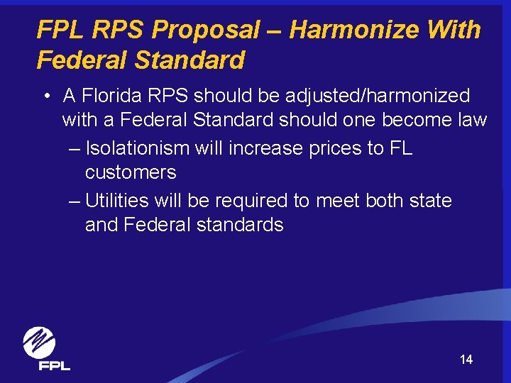 FPL RPS Proposal – Harmonize With Federal Standard • A Florida RPS should be