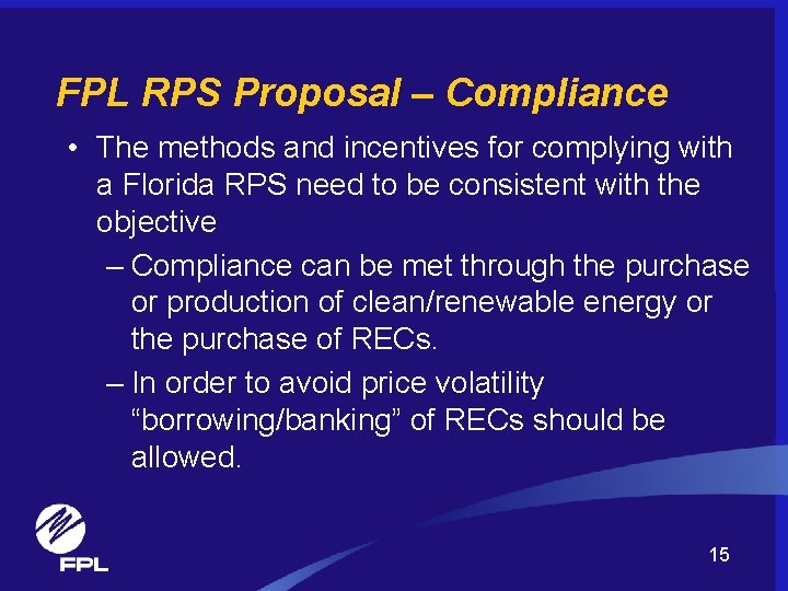 FPL RPS Proposal – Compliance • The methods and incentives for complying with a