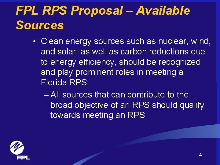 FPL RPS Proposal – Available Sources • Clean energy sources such as nuclear, wind,