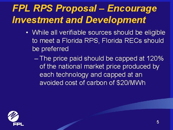 FPL RPS Proposal – Encourage Investment and Development • While all verifiable sources should