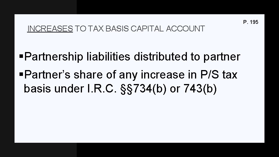 INCREASES TO TAX BASIS CAPITAL ACCOUNT §Partnership liabilities distributed to partner §Partner’s share of