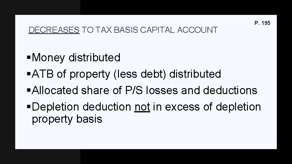 DECREASES TO TAX BASIS CAPITAL ACCOUNT P. 195 §Money distributed §ATB of property (less
