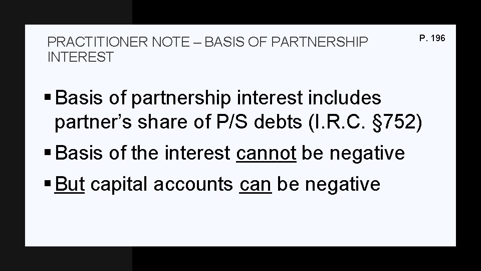 PRACTITIONER NOTE – BASIS OF PARTNERSHIP INTEREST P. 196 § Basis of partnership interest