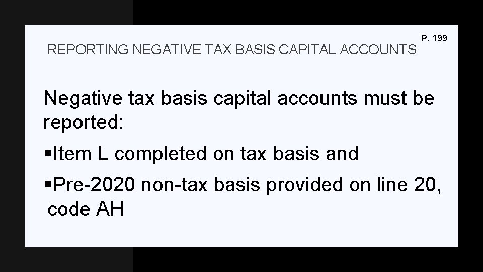 REPORTING NEGATIVE TAX BASIS CAPITAL ACCOUNTS P. 199 Negative tax basis capital accounts must