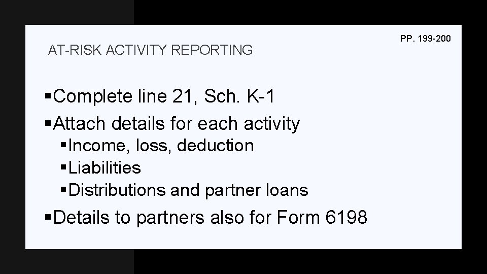 AT-RISK ACTIVITY REPORTING §Complete line 21, Sch. K-1 §Attach details for each activity §Income,