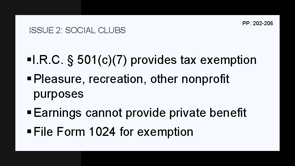 ISSUE 2: SOCIAL CLUBS PP. 202 -206 §I. R. C. § 501(c)(7) provides tax