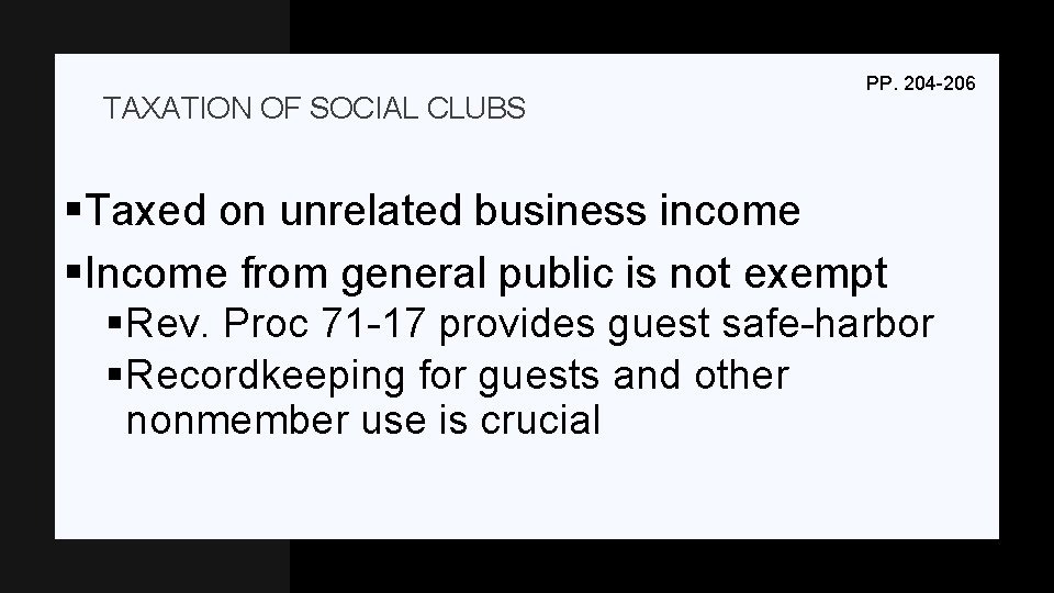TAXATION OF SOCIAL CLUBS PP. 204 -206 §Taxed on unrelated business income §Income from