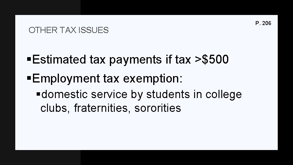 OTHER TAX ISSUES §Estimated tax payments if tax >$500 §Employment tax exemption: §domestic service