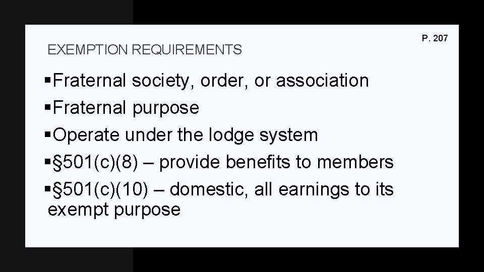 EXEMPTION REQUIREMENTS §Fraternal society, order, or association §Fraternal purpose §Operate under the lodge system