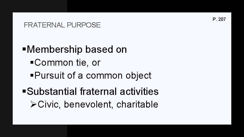 FRATERNAL PURPOSE §Membership based on §Common tie, or §Pursuit of a common object §Substantial