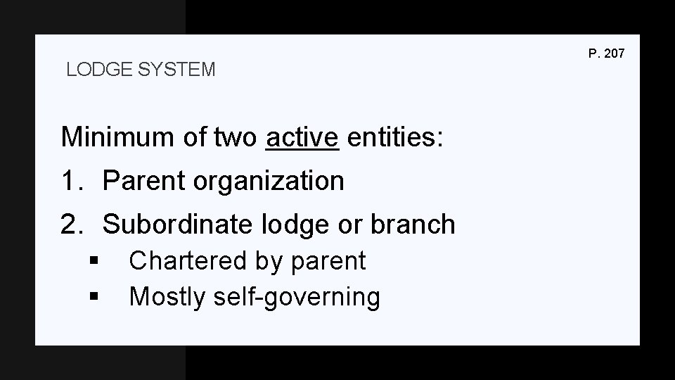 LODGE SYSTEM Minimum of two active entities: 1. Parent organization 2. Subordinate lodge or