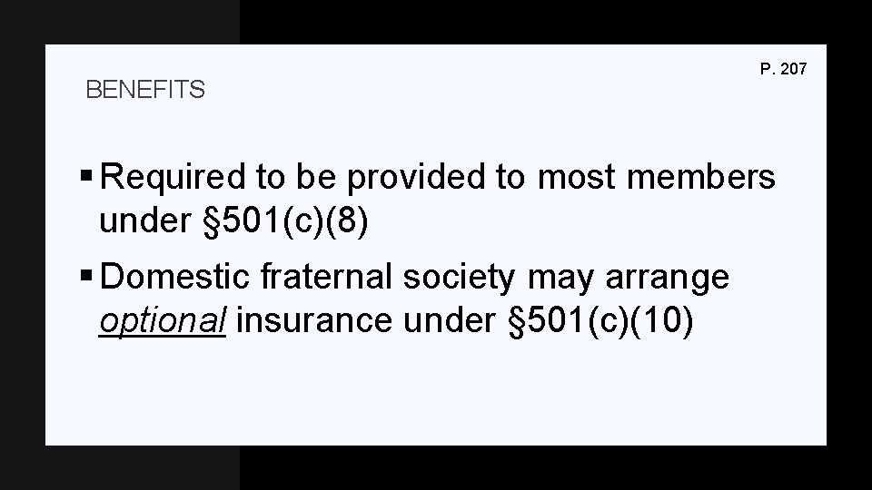 BENEFITS P. 207 § Required to be provided to most members under § 501(c)(8)