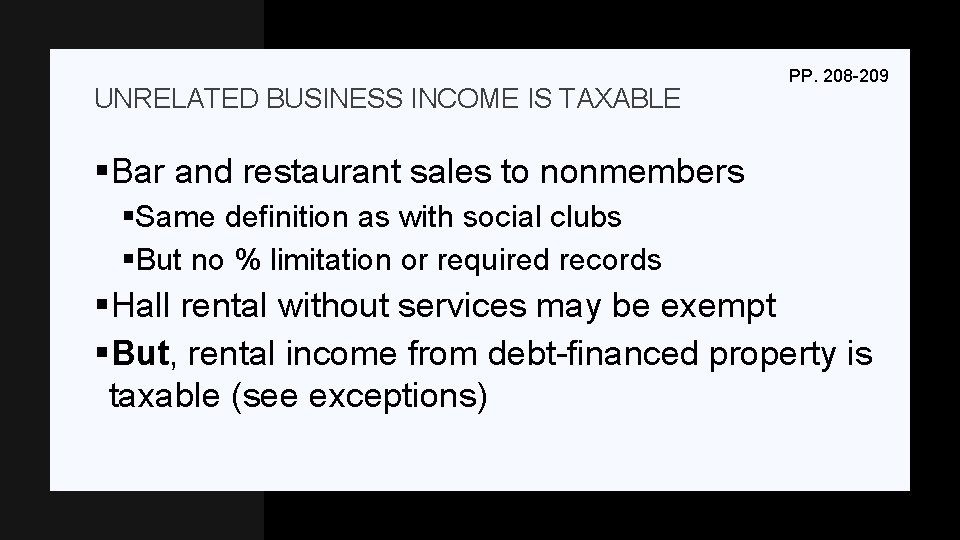 UNRELATED BUSINESS INCOME IS TAXABLE PP. 208 -209 §Bar and restaurant sales to nonmembers