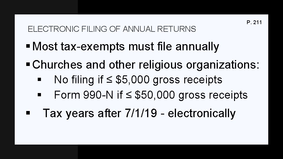 ELECTRONIC FILING OF ANNUAL RETURNS P. 211 § Most tax-exempts must file annually §