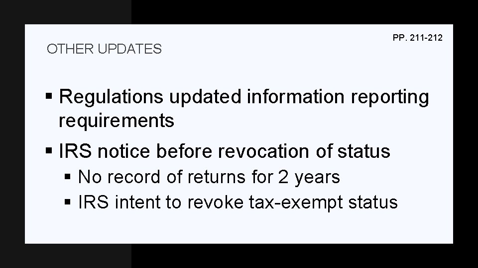 OTHER UPDATES PP. 211 -212 § Regulations updated information reporting requirements § IRS notice