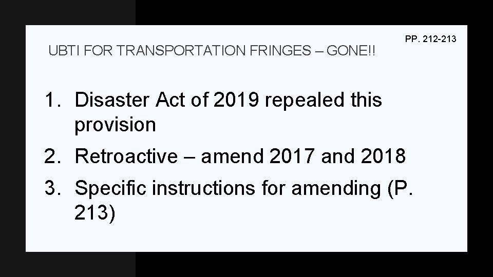 UBTI FOR TRANSPORTATION FRINGES – GONE!! PP. 212 -213 1. Disaster Act of 2019