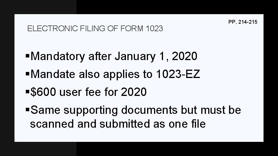 ELECTRONIC FILING OF FORM 1023 PP. 214 -215 §Mandatory after January 1, 2020 §Mandate