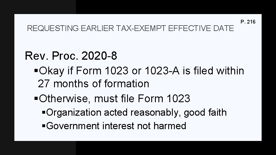 REQUESTING EARLIER TAX-EXEMPT EFFECTIVE DATE P. 216 Rev. Proc. 2020 -8 §Okay if Form