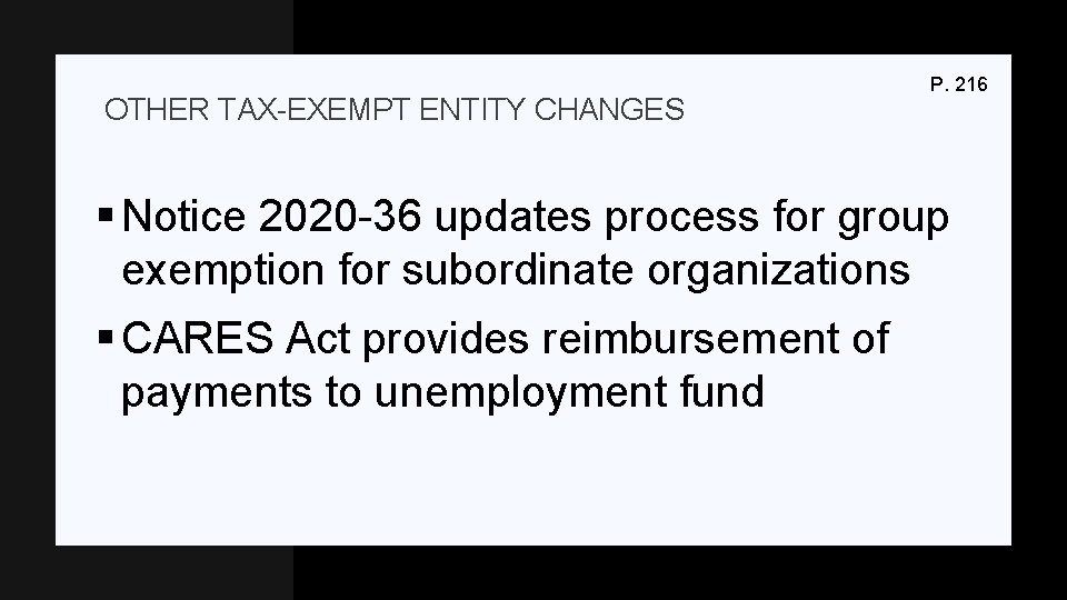 OTHER TAX-EXEMPT ENTITY CHANGES P. 216 § Notice 2020 -36 updates process for group