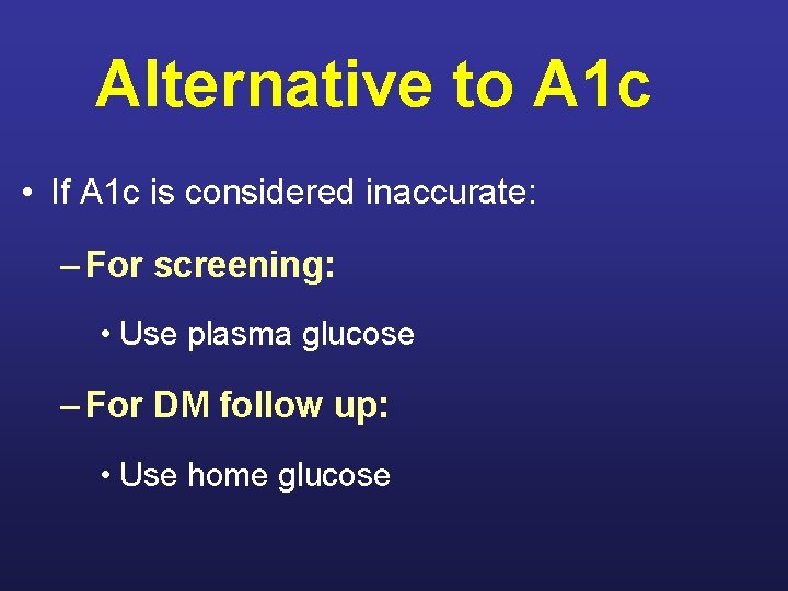 Alternative to A 1 c • If A 1 c is considered inaccurate: –