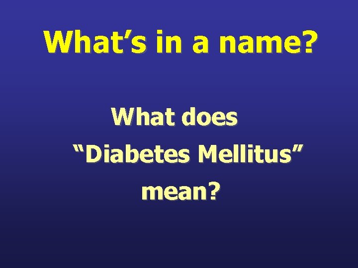 What’s in a name? What does “Diabetes Mellitus” mean? 