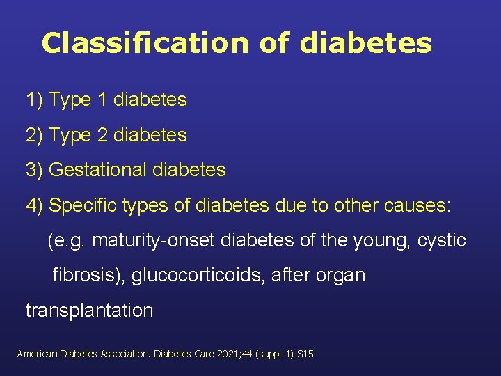 Classification of diabetes 1) Type 1 diabetes 2) Type 2 diabetes 3) Gestational diabetes