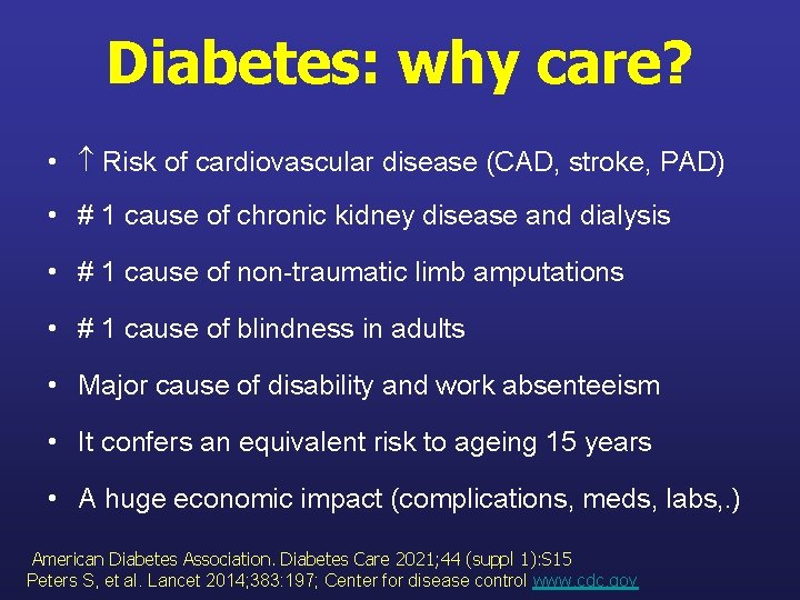 Diabetes: why care? • Risk of cardiovascular disease (CAD, stroke, PAD) • # 1