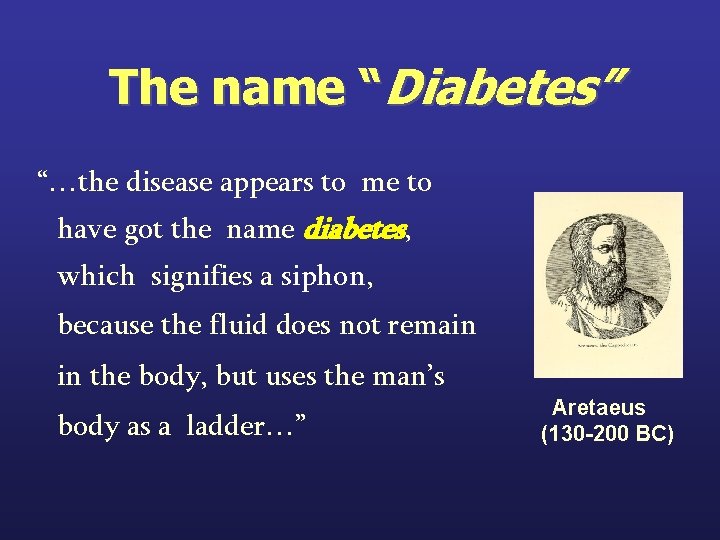 The name “Diabetes” “…the disease appears to me to have got the name diabetes,
