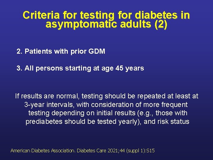 Criteria for testing for diabetes in asymptomatic adults (2) 2. Patients with prior GDM