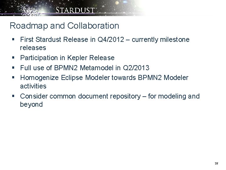 Roadmap and Collaboration § First Stardust Release in Q 4/2012 – currently milestone releases
